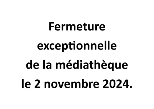 Fermeture exceptionnelle de la médiathèque le 2 novembre 2024.